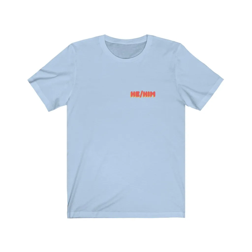 He/Him T-Shirt