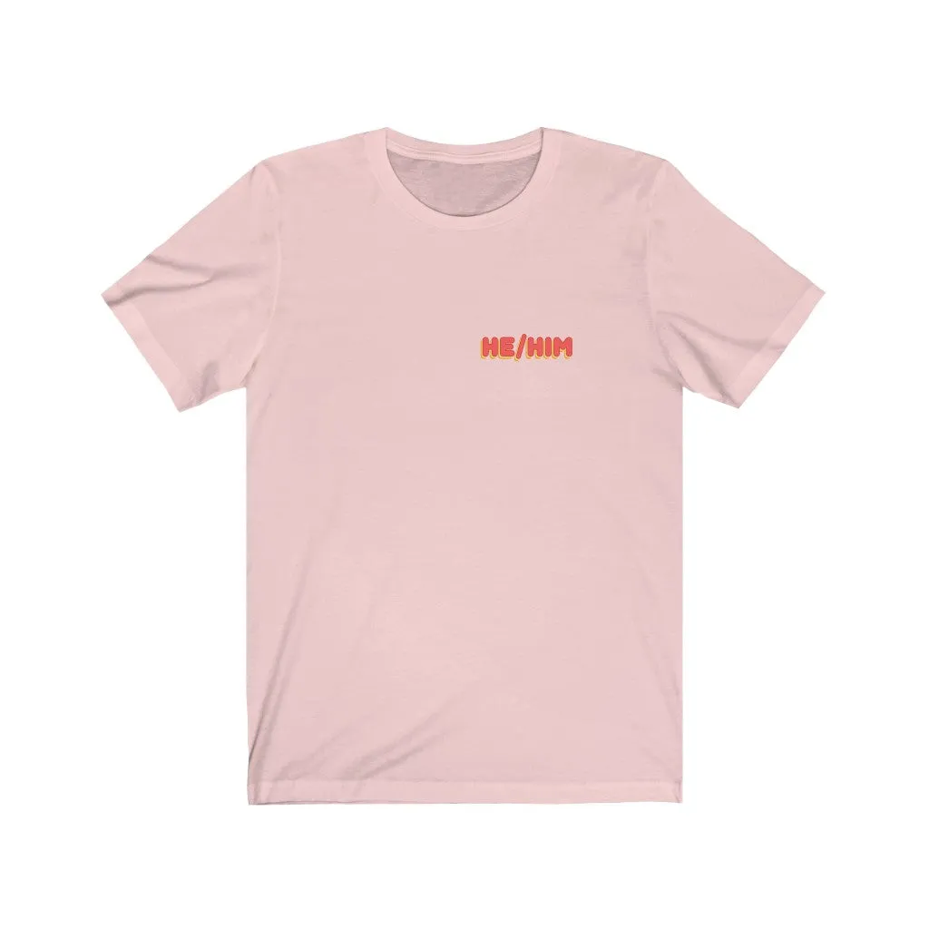 He/Him T-Shirt