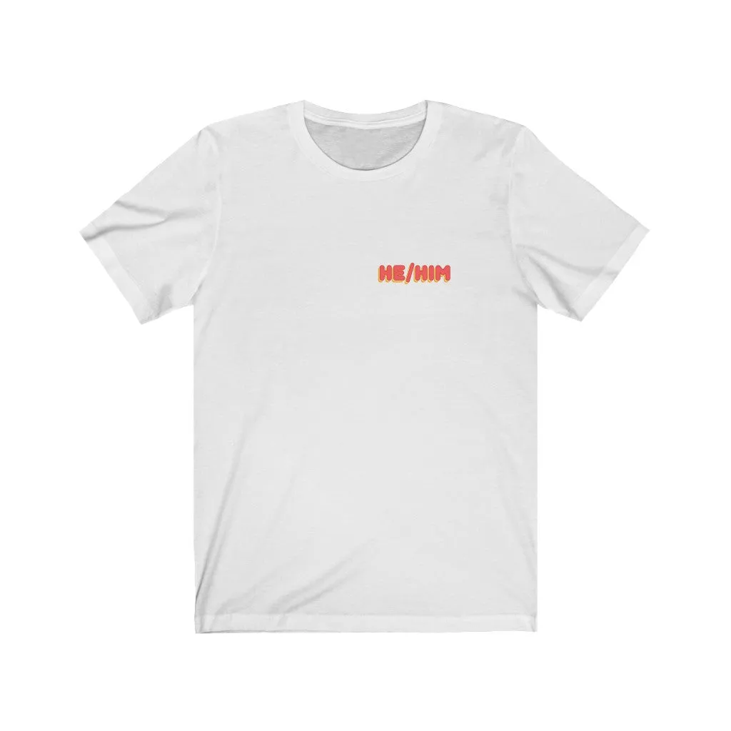 He/Him T-Shirt