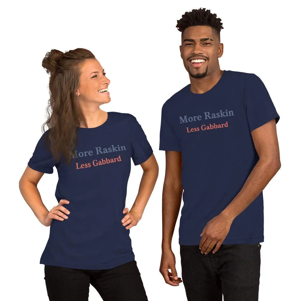 More Raskin Less Gabbard Unisex T-shirt Shirt