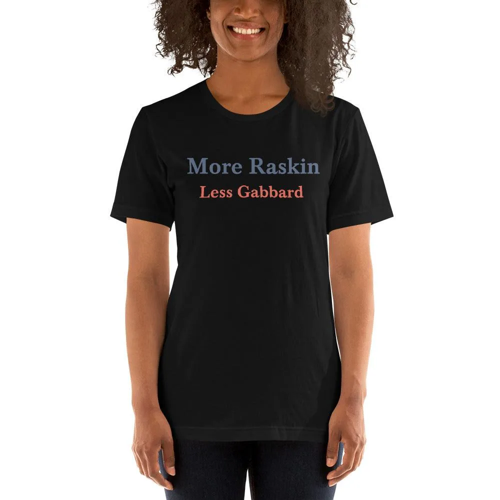 More Raskin Less Gabbard Unisex T-shirt Shirt